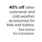Select Outerwear and Cold-weather Accessories for Kids - 40% off